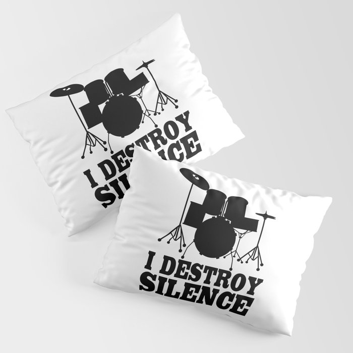 I Destroy Silence Pillow Sham