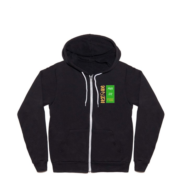 Diseñado para ser feliz | For being happy Full Zip Hoodie