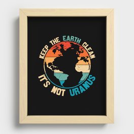 Keep The Earth Clean It's Not Uranus Recessed Framed Print