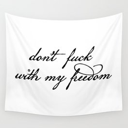 Don't Fuck With My Freedom Wall Tapestry