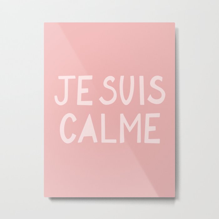JE SUIS CALME (I Am Calm) Hand Lettering Metal Print