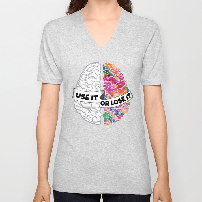 Use It Or Lose It - Analytic Creative Brain Left Right V Neck T Shirt