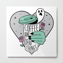 Coffee & Dead Things Metal Print