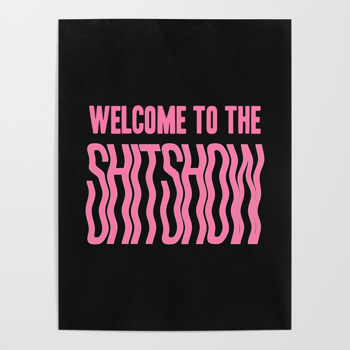 Welcome to the shitshow - pink Poster