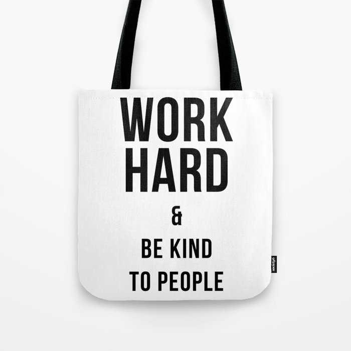 Work Hard and Be Kind to People Poster Tote Bag
