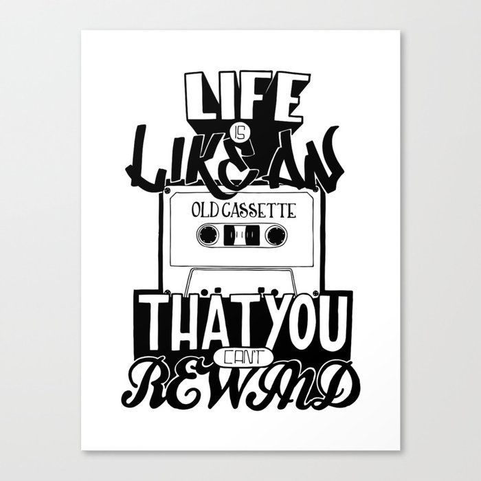 Life is Like an Old Cassette That You Can't Rewind. Canvas Print