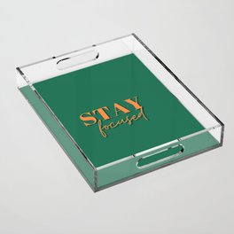 Focus, Stay focused, Empowerment, Motivational, Inspirational, Green Acrylic Tray