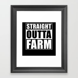 Farmer Gift Straight Outta Farm Framed Art Print