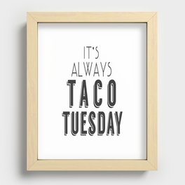 It's Always Taco Tuesday Recessed Framed Print
