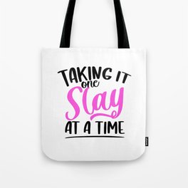 One Slay at a Time Tote Bag