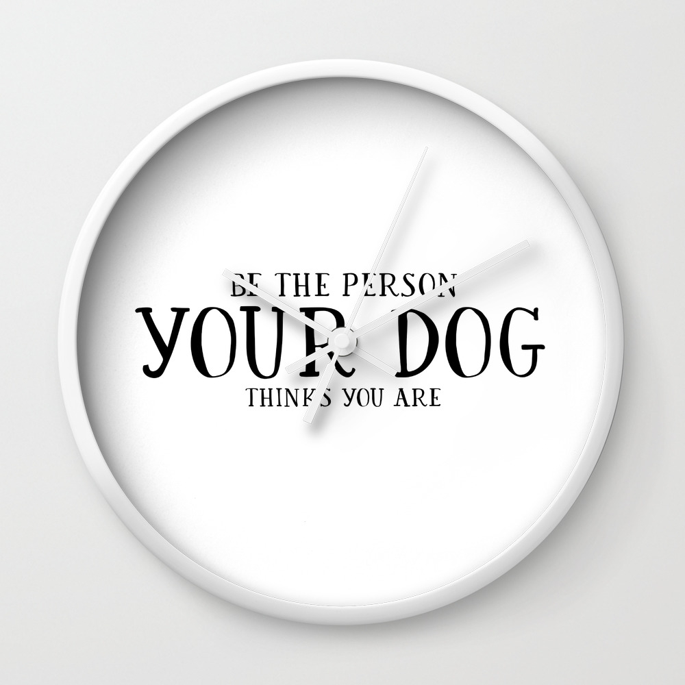 Be The Person Your Dog Thinks You Are Quote Dog Owner Gifts Dog