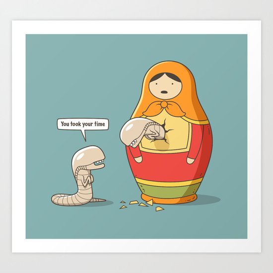 You took your time Art Print