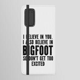 I Believe In Bigfoot Funny Android Wallet Case