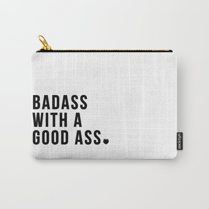 Badass with a Good Ass Quote Carry-All Pouch
