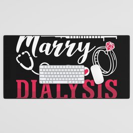 Dialysis Nurse Real Men Marry Dialysis Tech Desk Mat