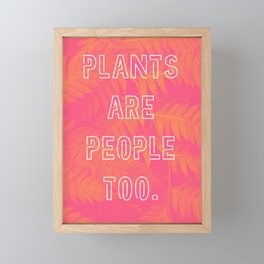 Plants Are People Too Framed Mini Art Print