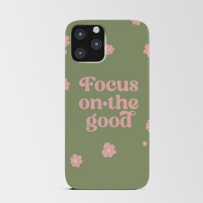 Focus on the Good - Inspirational Quote on Sage Green iPhone Card Case