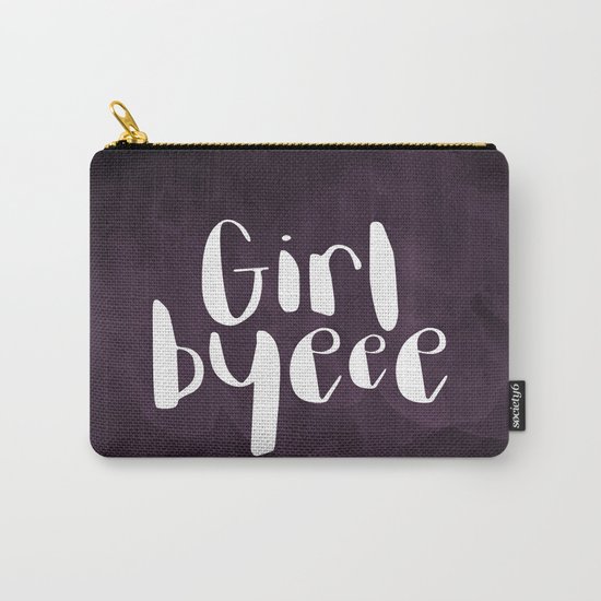 Girl Byeee Carry-All Pouch