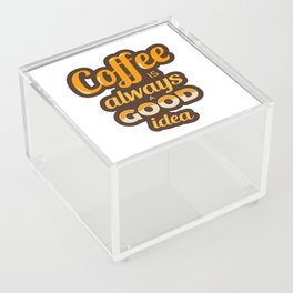 Coffe is Always a Good Idea Sticker Acrylic Box