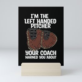I'm The Left Handed Pitcher Mini Art Print