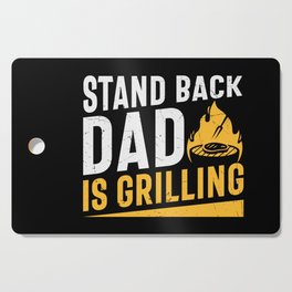Stand Back Dad Is Grilling Cutting Board