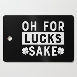 Oh For Lucks Sake St Patrick's Day Cutting Board
