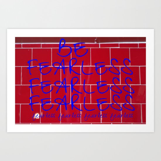 BE FEARLESS Art Print