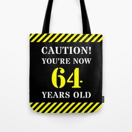 [ Thumbnail: 64th Birthday - Warning Stripes and Stencil Style Text Tote Bag ]