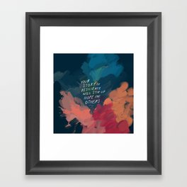 "Your Story Of Resilience Will Stir Up Hope In Others." Framed Art Print