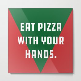 Eat Pizza With Your Hands. Metal Print | Eating, Food, Pizza, Eatpizza, Print, Graphicdesign, Italian, Green, Red, Digital 