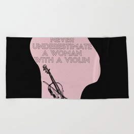 Never Underestimate A Woman With A Violin Beach Towel