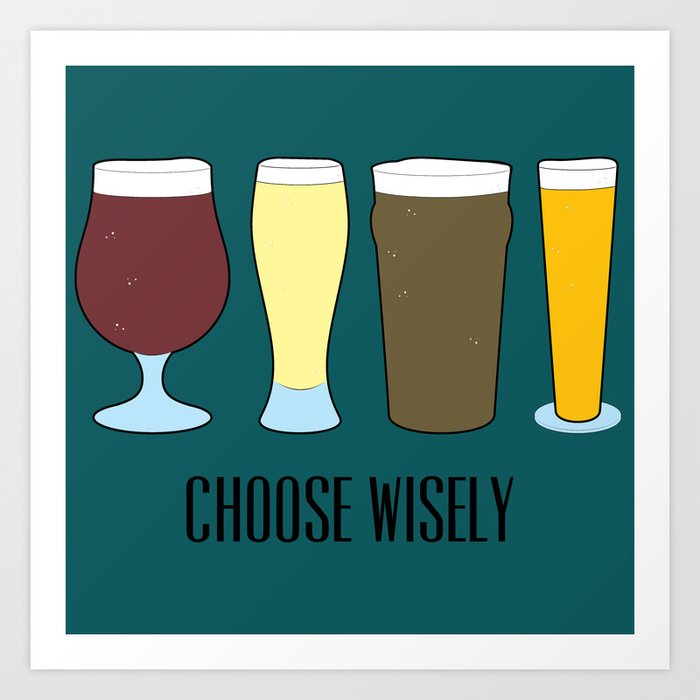 Choose Wisely Beer Art Print