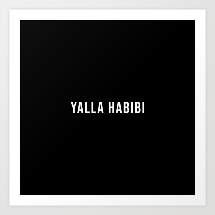 Yalla Habibi Art Print