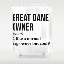Great Dane Owner Funny Shower Curtain