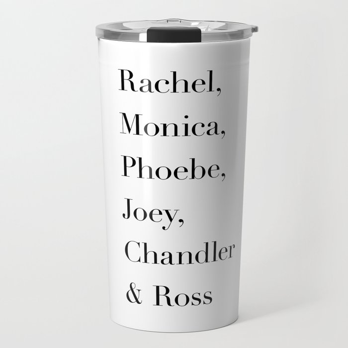 Rachel, Monica, Phoebe, Joey, Chandler & Ross Travel Mug