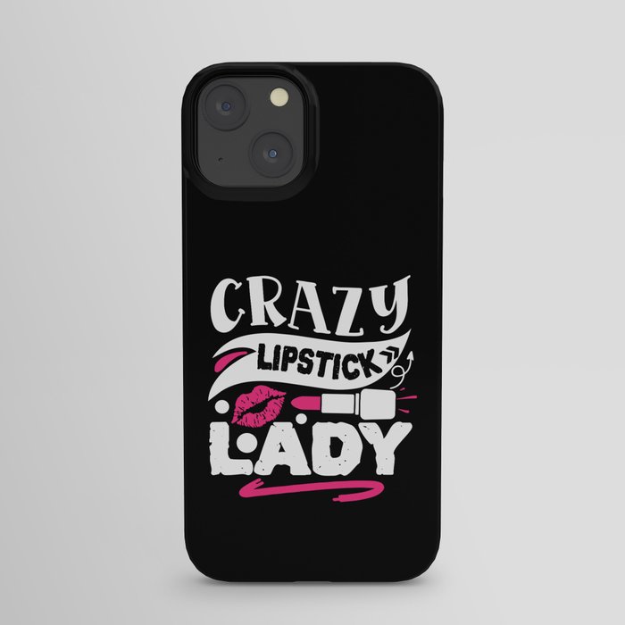 Crazy Lipstick Lady Funny Beauty Quote iPhone Case
