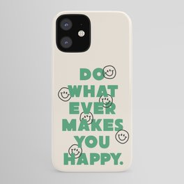 Do Whatever Makes You Happy iPhone Case