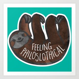 PhiloSLOTHical - cute sloth pun Art Print