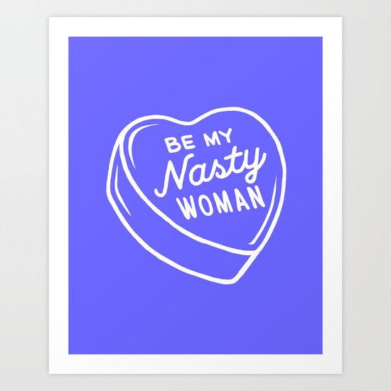Nasty Woman Valentine - Blue Art Print