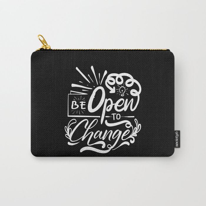 Be Open To Change Motivational Script Quote Carry-All Pouch
