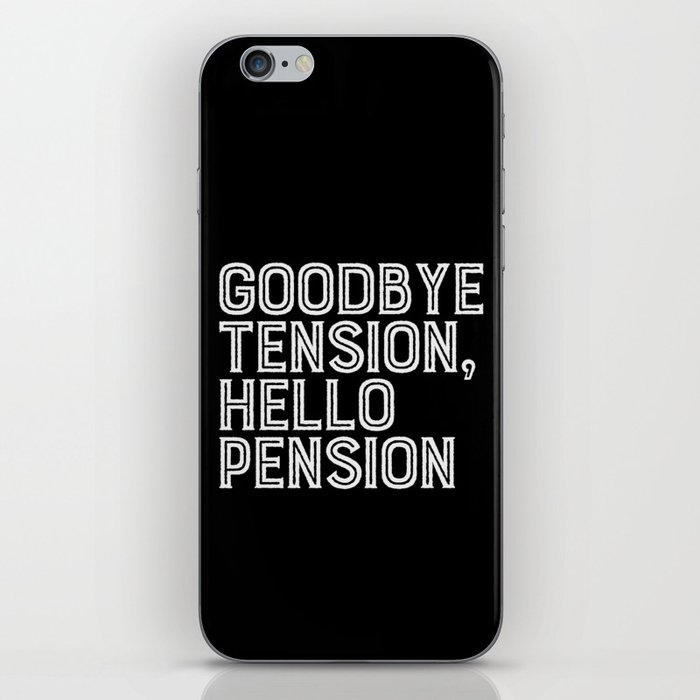 Goodbye Tension Hello Pension Retirement iPhone Skin