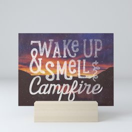 wake up & smell the campfire Mini Art Print