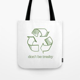Don't Be Trashy Recycling Tote Bag