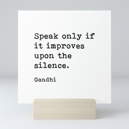 Speak Only If It Improves Upon The Silence, Gandhi, Inspirational Quote Mini Art Print