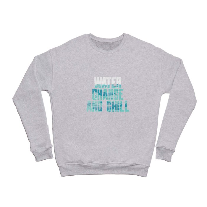 Water Change And Chill Crewneck Sweatshirt