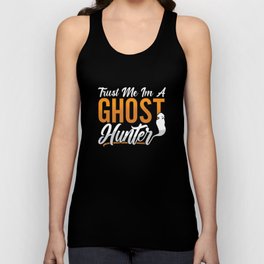 Ghost Hunting Trust Me Im A Ghost Hunter Hunt Unisex Tank Top