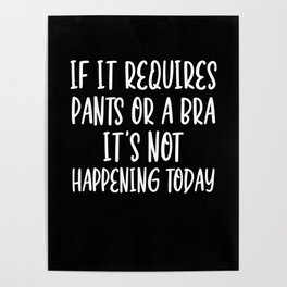 Pants Bra Lazy Today It Doesn't Go Clothes Poster