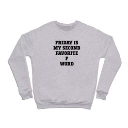 Friday is my second f word Crewneck Sweatshirt