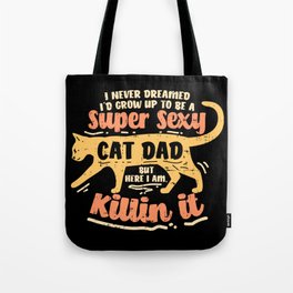 Sexy Cat Dad Father Catfather Kitten Kitty Gift Funny Saying Tote Bag