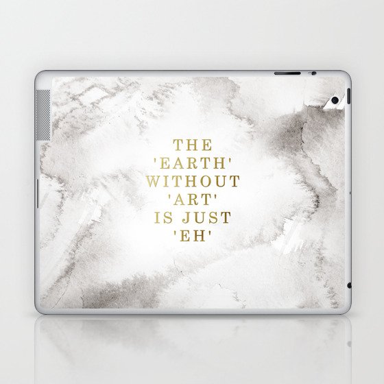 The earth without art is just 'eh' Laptop & iPad Skin